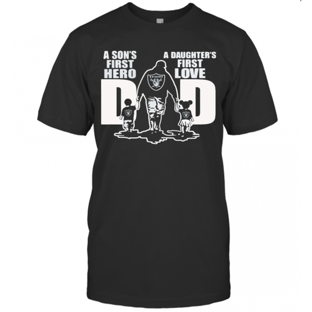 Oakland Raiders Dad A Sons First Hero A Daughters First Love T-Shirt